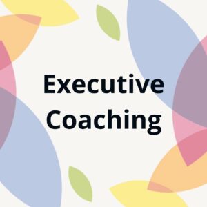 Colorful image with the words "executive coaching" to illustrate executive coaching services.