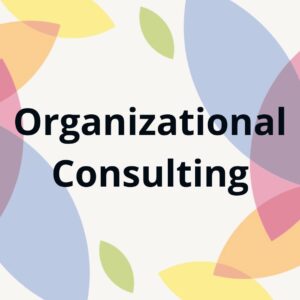 Colorful image with the words "organizational consulting" to illustrate organizational consulting services.